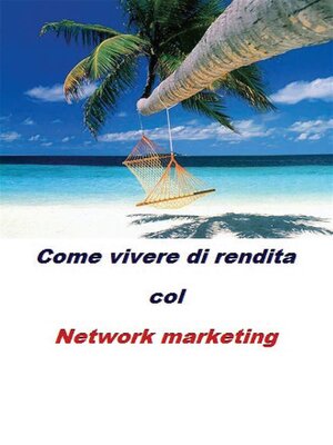 cover image of Come vivere di rendita col network marketing